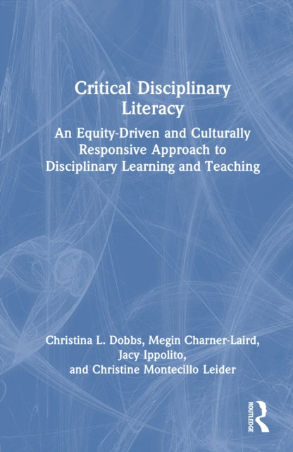 Book cover of: Critical Disciplinary Literacy. By: Christina L. Dobbs