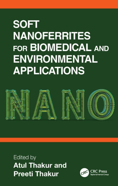 Book cover of: Soft Nanoferrites for Biomedical and Environmental Applications. By: Atul Thakur