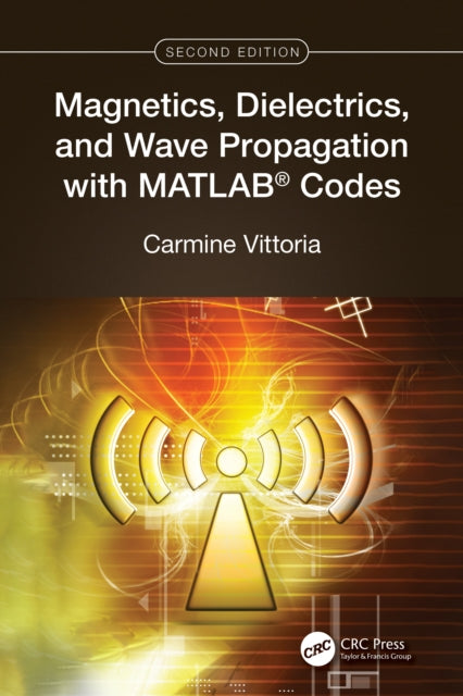 Book cover of: Magnetics, Dielectrics, and Wave Propagation with MATLAB® Codes