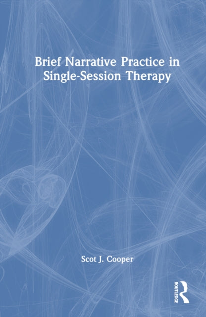Book cover of: Brief Narrative Practice in Single-Session Therapy. By: Scot J. Cooper