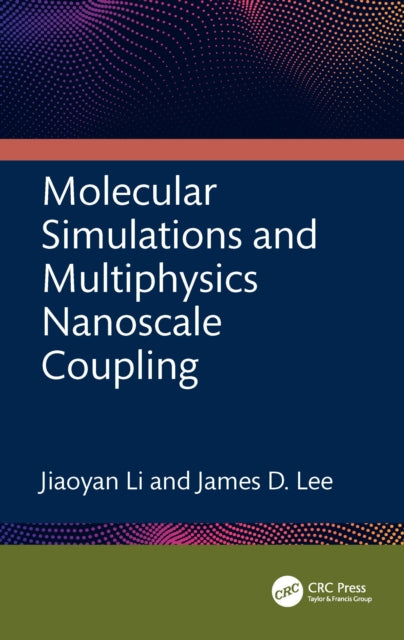 Book cover of: Molecular Simulations and Multiphysics Nanoscale Coupling