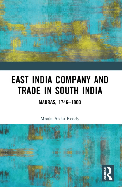 Book cover of: East India Company and Trade in South India. By: Moola Atchi Reddy