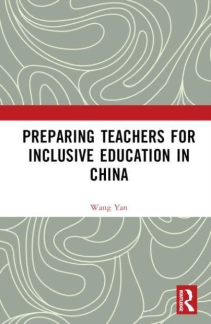 Book cover of: Preparing Teachers for Inclusive Education in China. By: Wang Yan