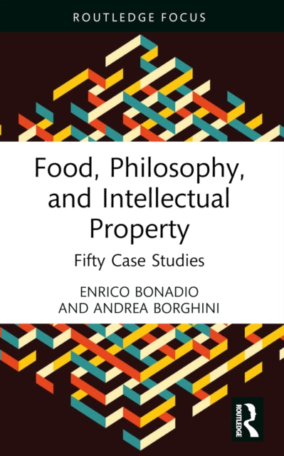 Book cover of: Food, Philosophy, and Intellectual Property. By: Enrico Bonadio