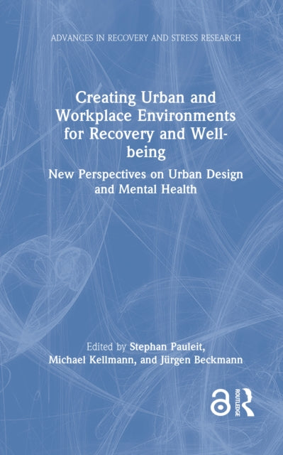 Book cover of: Creating Urban and Workplace Environments for Recovery and Well-being. By: Stephan Pauleit