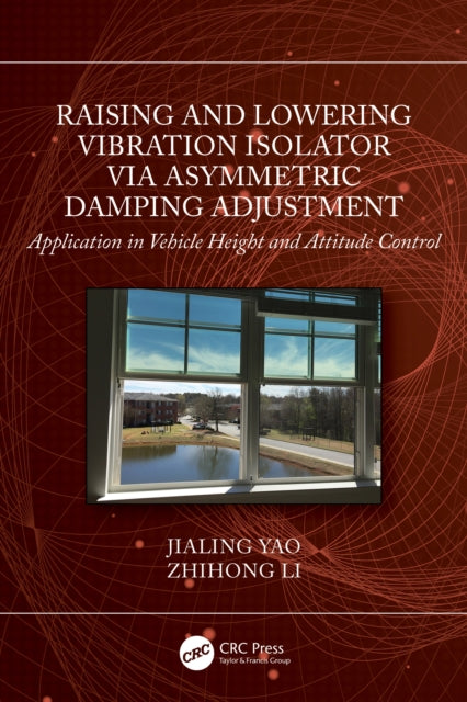 Book cover of: Raising and Lowering Vibration Isolator via Asymmetric Damping Adjustment. By: Jialing Yao