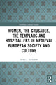 Book cover of: Women, the Crusades, the Templars and Hospitallers in Medieval European Society and Culture. By: Helen J. Nicholson
