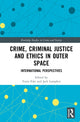 Book cover of: Crime, Criminal Justice and Ethics in Outer Space