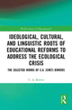 Book cover of: Ideological, Cultural, and Linguistic Roots of Educational Reforms to Address the Ecological Crisis. By: C. A. Bowers