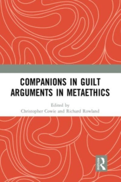 Book cover of: Companions in Guilt Arguments in Metaethics. By: Christopher Cowie
