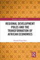 Book cover of: Regional Development Poles and the Transformation of African Economies. By: B. Yongo-Bure