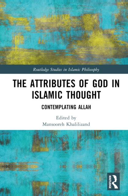 Book cover of: Attributes of God in Islamic Thought. By: Mansooreh Khalilizand