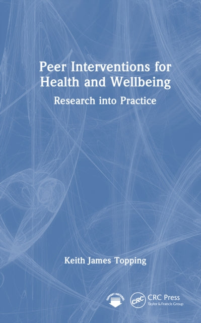 Book cover of: Peer Interventions for Health and Wellbeing. By: Keith James Topping
