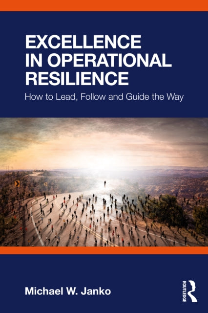 Book cover of: Excellence in Operational Resilience. By: Michael W. Janko