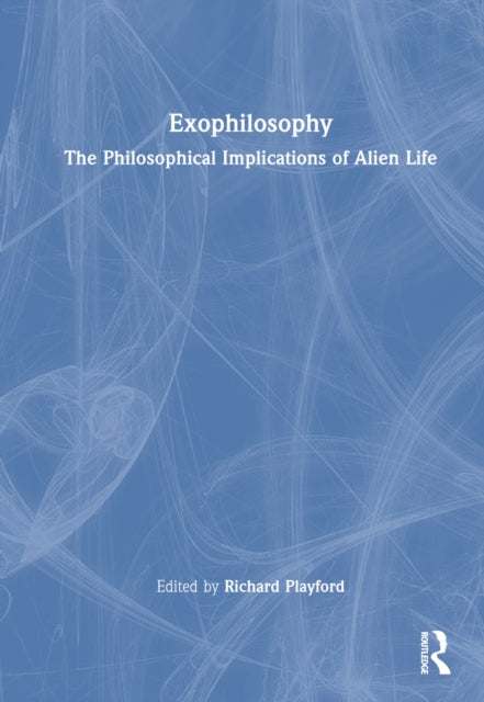 Book cover of: Exophilosophy. By: Richard Playford
