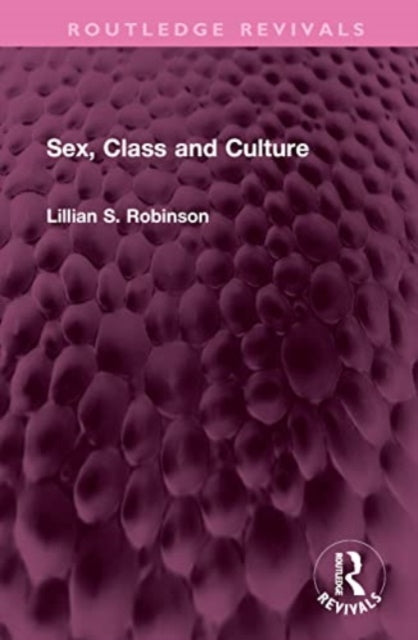 Book cover of: Sex, Class and Culture. By: Lillian Robinson