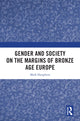 Book cover of: Gender and Society on the Margins of Bronze Age Europe
