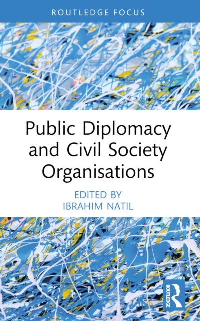 Book cover of: Public Diplomacy and Civil Society Organisations. By: Ibrahim Natil