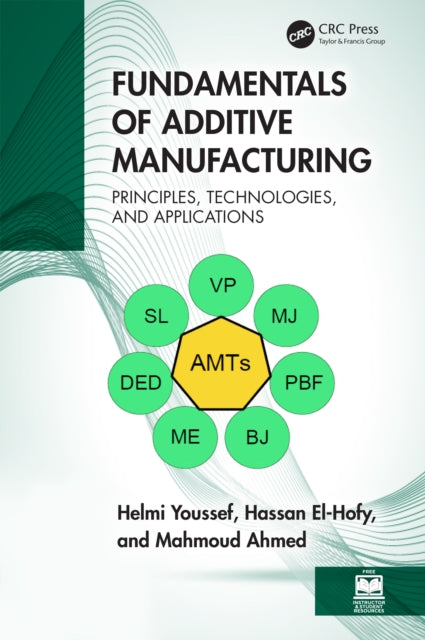 Book cover of: Fundamentals of Additive Manufacturing. By: Helmi A. Youssef
