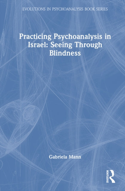 Book cover of: Practicing Psychoanalysis in Israel: Seeing Through Blindness