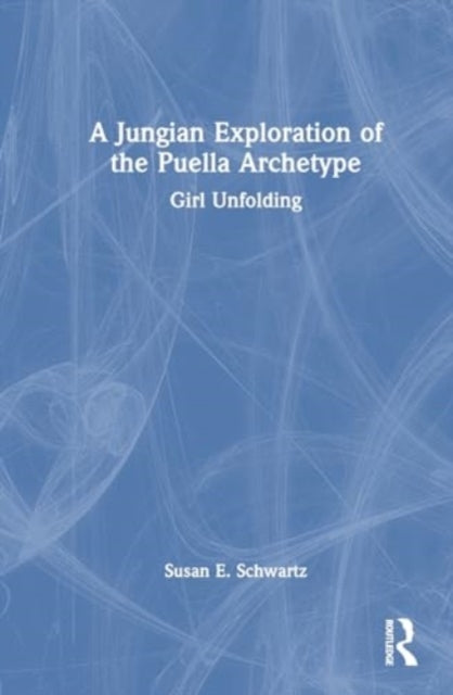 Book cover of: Jungian Exploration of the Puella Archetype. By: Susan E. Schwartz