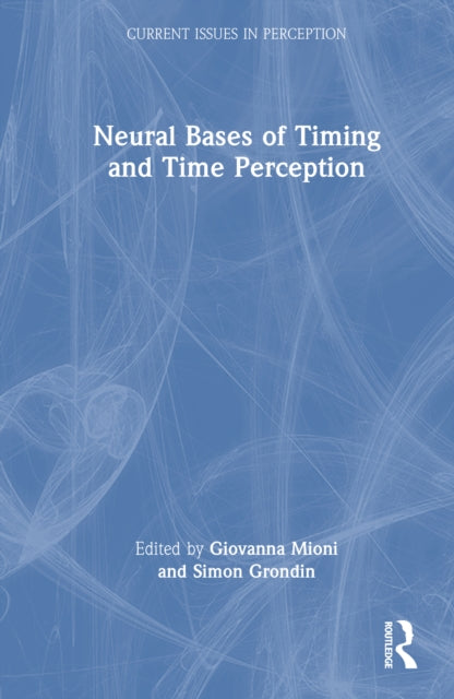 Book cover of: Neural Bases of Timing and Time Perception. By: Giovanna Mioni