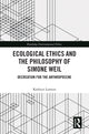 Book cover of: Ecological Ethics and the Philosophy of Simone Weil