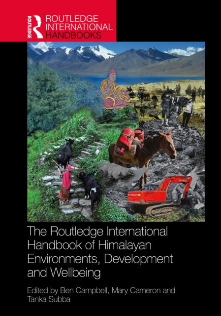 Book cover of: Routledge International Handbook of Himalayan Environments, Development and Wellbeing. By: Ben Campbell