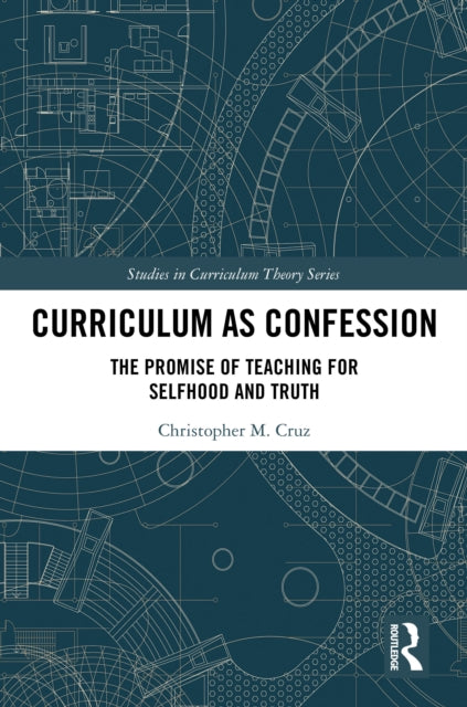 Book cover of: Curriculum as Confession. By: Christopher M. Cruz