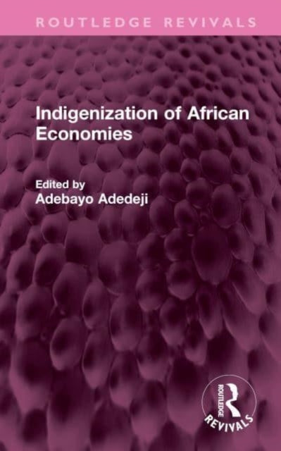 Book cover of: Indigenization of African Economies. By: Adebayo Adedeji