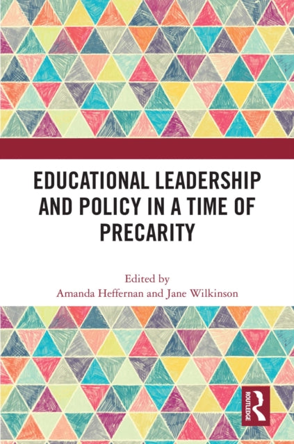 Book cover of: Educational Leadership and Policy in a Time of Precarity. By: Amanda Heffernan