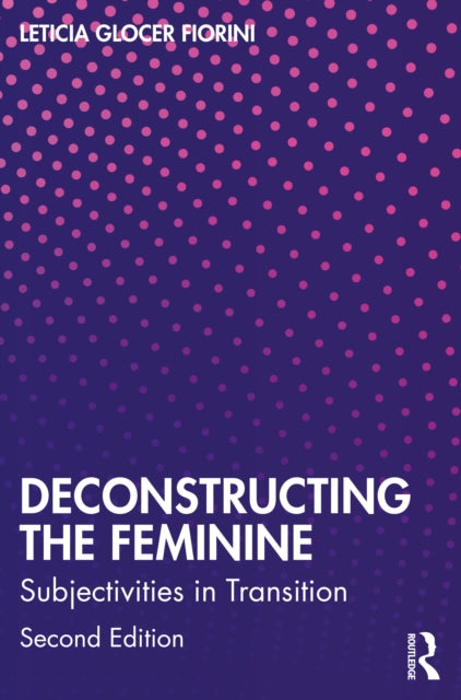 Book cover of: Deconstructing the Feminine. By: Leticia Glocer Fiorini