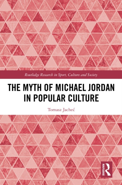 Book cover of: Myth of Michael Jordan in Popular Culture