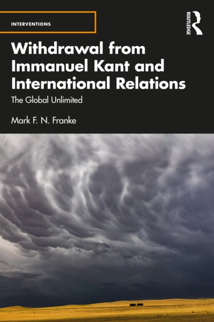 Book cover of: Withdrawal from Immanuel Kant and International Relations. By: Mark F. N. Franke