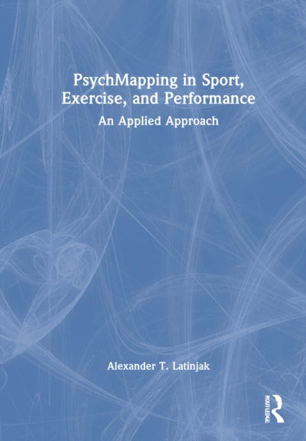 Book cover of: PsychMapping in Sport, Exercise, and Performance. By: Alexander T Latinjak