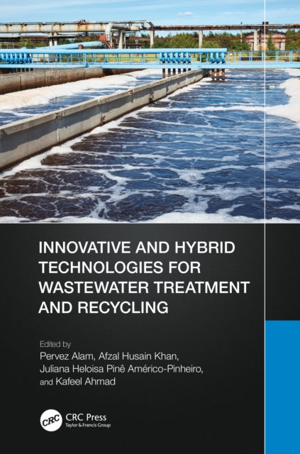 Book cover of: Innovative and Hybrid Technologies for Wastewater Treatment and Recycling. By: Pervez Alam