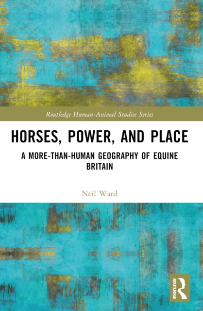 Book cover of: Horses, Power and Place. By: Neil Ward