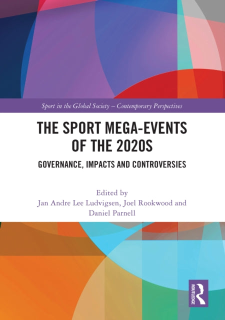 Book cover of: Sport Mega-Events of the 2020s. By: Jan Andre Lee Ludvigsen