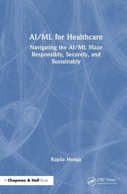 Book cover of: AI/ML for Healthcare. By: Kapila Monga