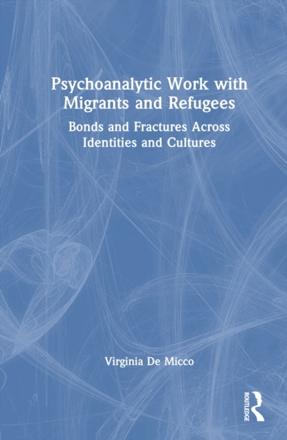 Book cover of: Psychoanalytic Work with Migrants and Refugees