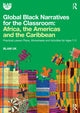 Book cover of: Global Black Narratives for the Classroom: Africa, the Americas and the Caribbean. By: Blam Uk