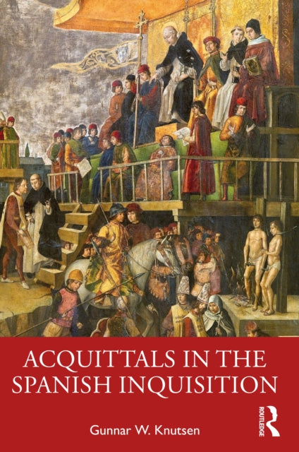Book cover of: Acquittals in the Spanish Inquisition. By: Gunnar W. Knutsen