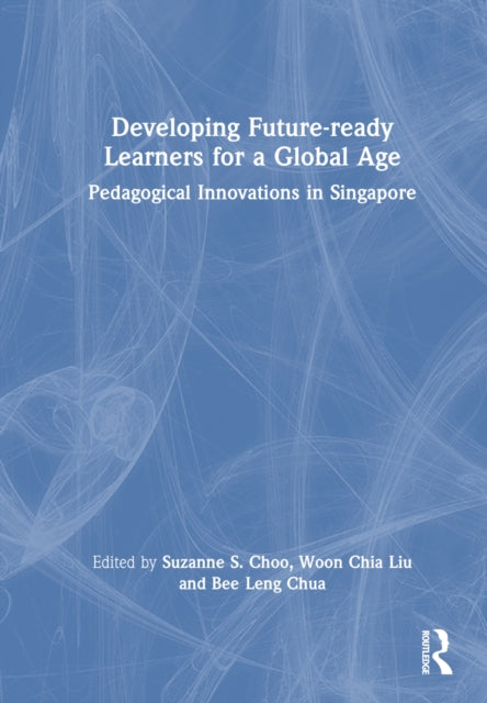 Book cover of: Developing Future-ready Learners for a Global Age. By: Suzanne S. Choo