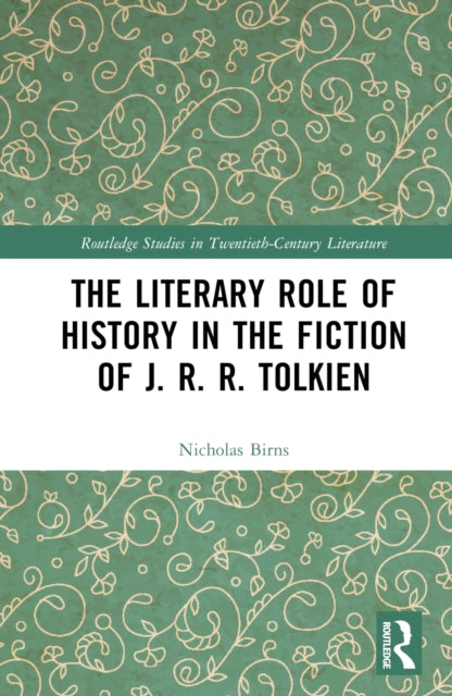 Book cover of: Literary Role of History in the Fiction of J. R. R. Tolkien. By: Nicholas Birns
