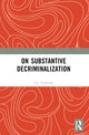 Book cover of: On Substantive Decriminalization. By: Yanhong Liu