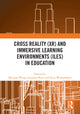 Book cover of: Cross Reality (XR) and Immersive Learning Environments (ILEs) in Education