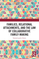 Book cover of: Families, Relational Attachments, and the Law of Collaborative Family-Making. By: Pamela Laufer-Ukeles