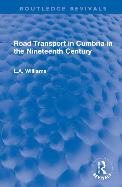Book cover of: Road Transport in Cumbria in the Nineteenth Century. By: L.A. Williams