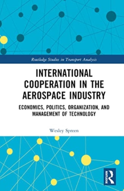 Book cover of: International Cooperation in the Aerospace Industry. By: Wesley Spreen