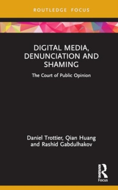Book cover of: Digital Media, Denunciation and Shaming. By: Daniel Trottier